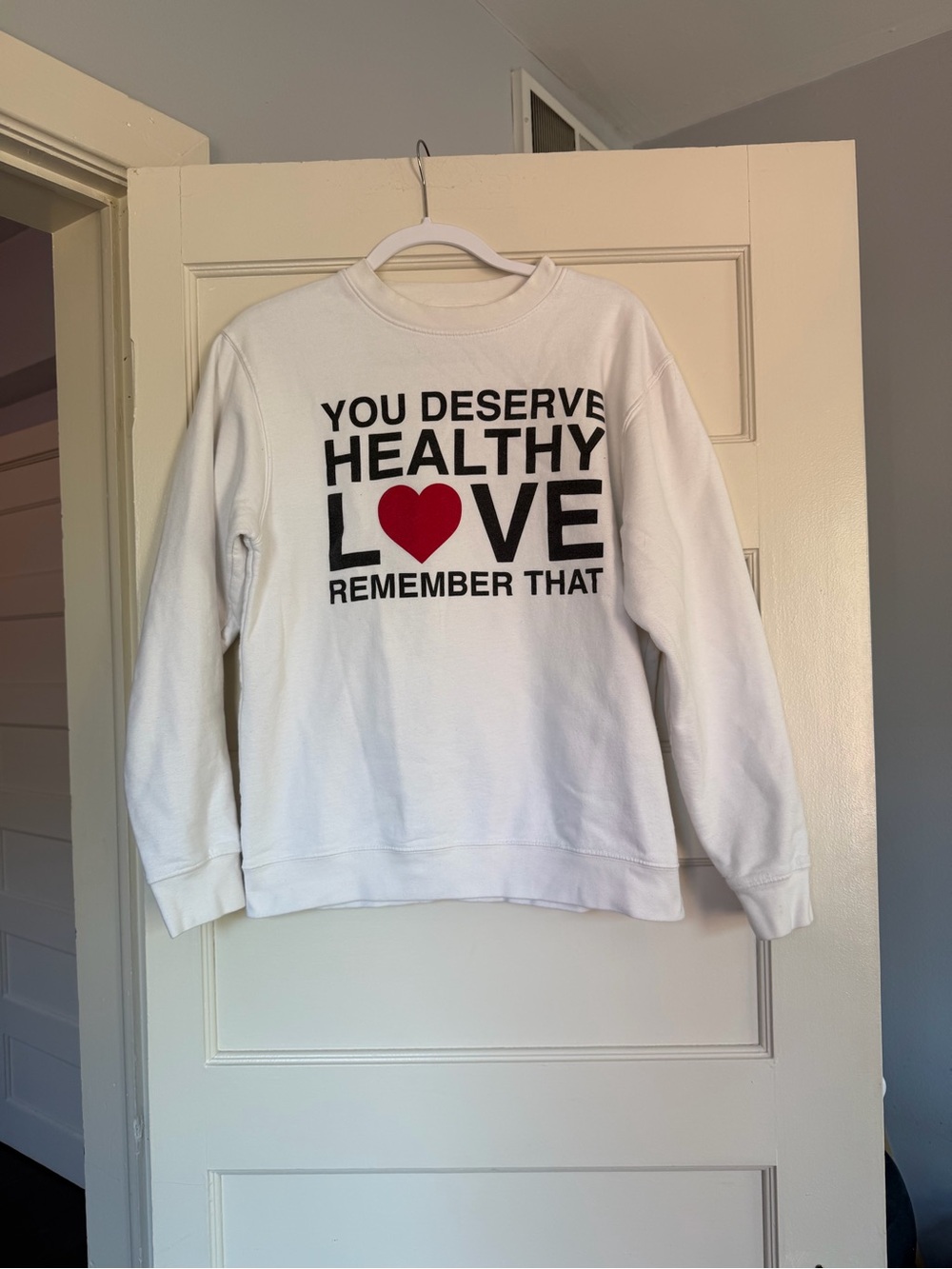 You Deserve Healthy Love Sweatshirt by We’re Not Really Strangers